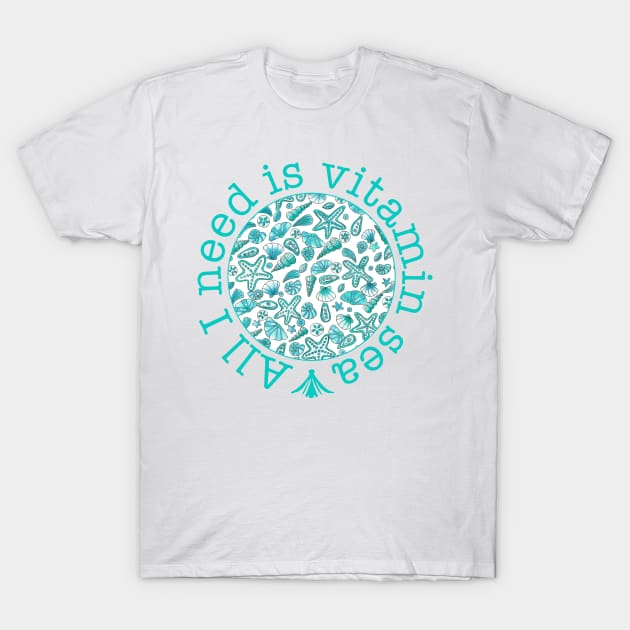 All I need is vitamin sea T-Shirt by Home Cyn Home 